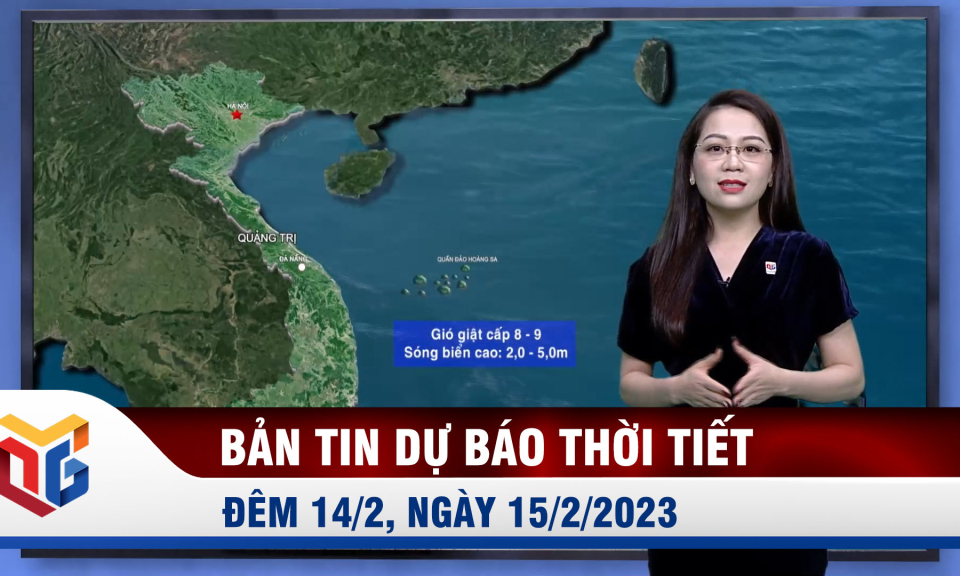 Dự báo thời tiết đêm 14, ngày 15/2/2023