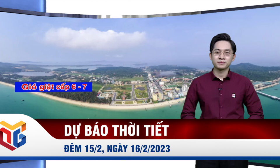 Bản tin dự báo thời tiết đêm 15/2, ngày 16/2/2023