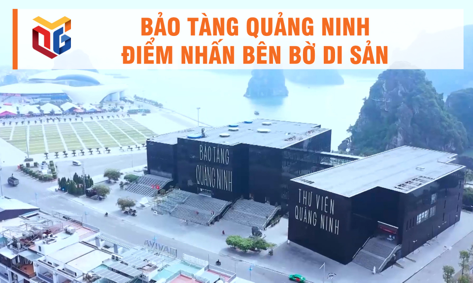 Bảo tàng Quảng Ninh - Điểm nhấn bên bờ di sản