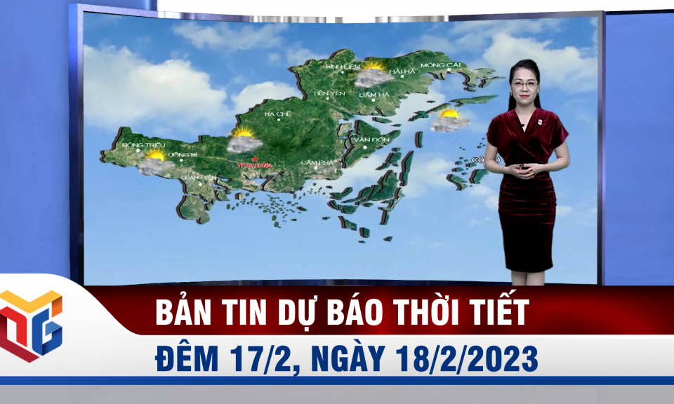 Bản tin dự báo thời tiết đêm 17, ngày 18/2/2023