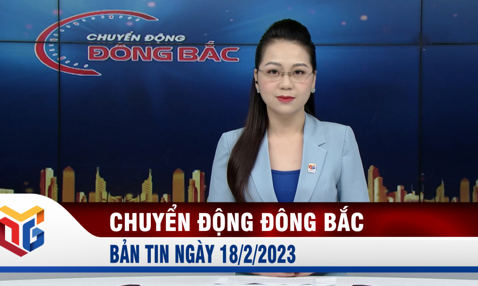 Chuyển động Đông Bắc ngày 18/2/2023