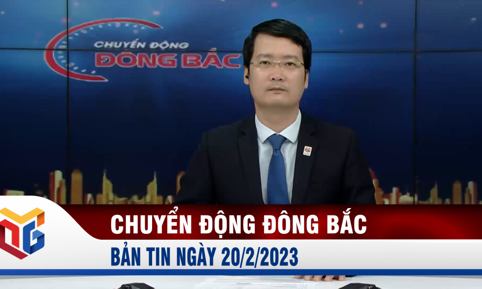 Chuyển động Đông Bắc ngày 20/2/2023