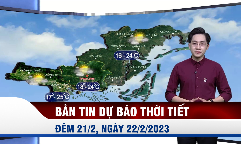 Bản tin dự báo thời tiết đêm 21, ngày 22/2/2023