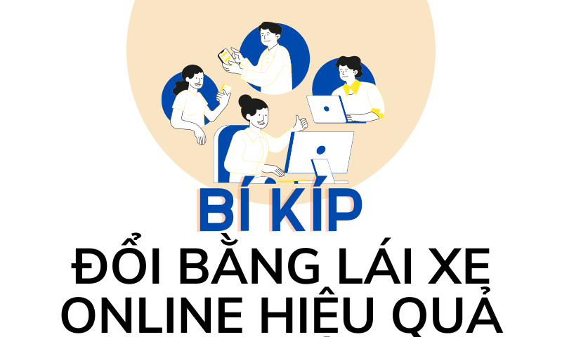 'Bí kíp' đổi bằng lái xe qua online nhanh chóng, hiệu quả