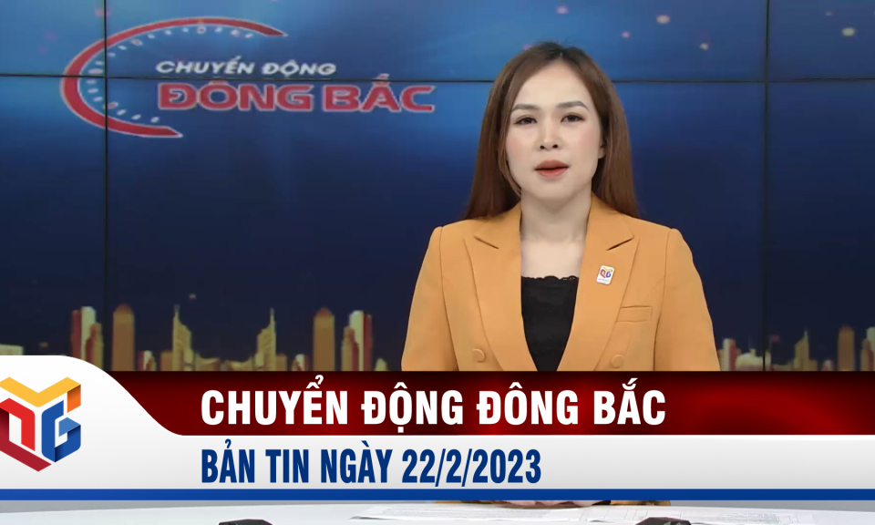 Chuyển động Đông Bắc ngày 22/2/2023