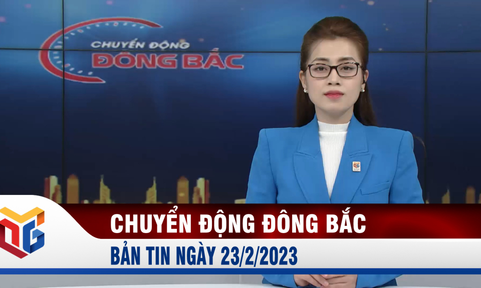 Chuyển động Đông Bắc ngày 23/2/2023