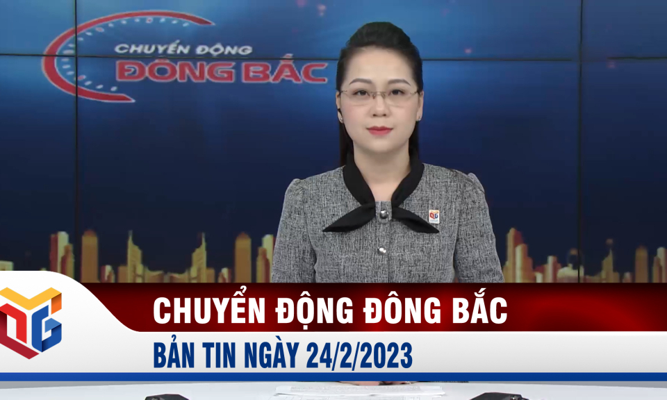 Chuyển động Đông Bắc ngày 24/2/2023