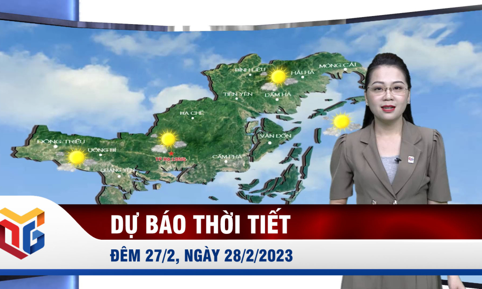 Dự báo thời tiết đêm 27/2, ngày 28/2/2023