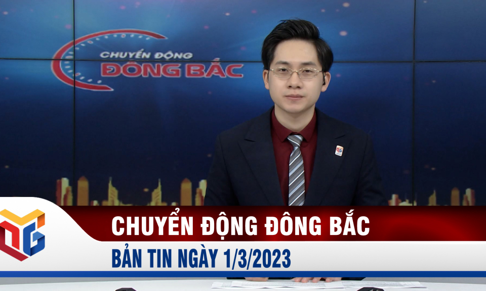 Chuyển động Đông Bắc ngày 1/3/2023