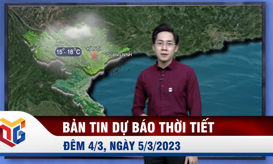 Dự báo thời tiết đêm 4, ngày 5/3/2023