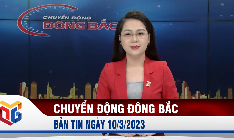 Chuyển động Đông Bắc ngày 10/3/2023