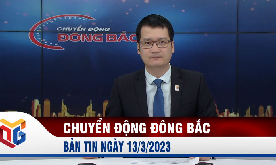 Chuyển động Đông Bắc ngày 13/3/2023