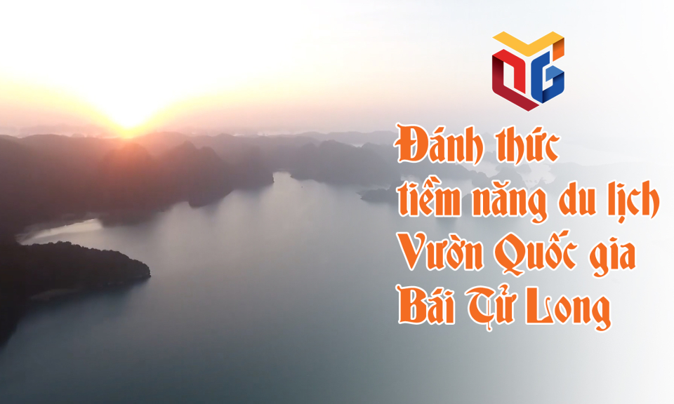 Đánh thức tiềm năng du lịch Vườn Quốc gia Bái Tử Long