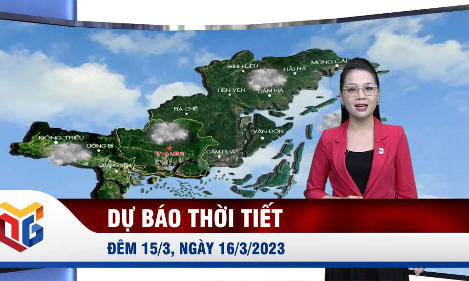 Dự báo thời tiết đêm 15/3, ngày 16/3/2023