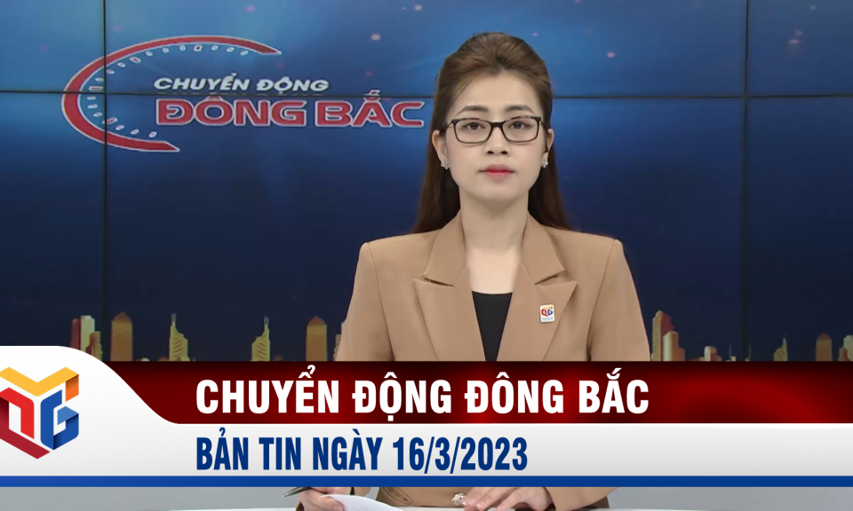 Chuyển động Đông Bắc ngày 16/3/2023