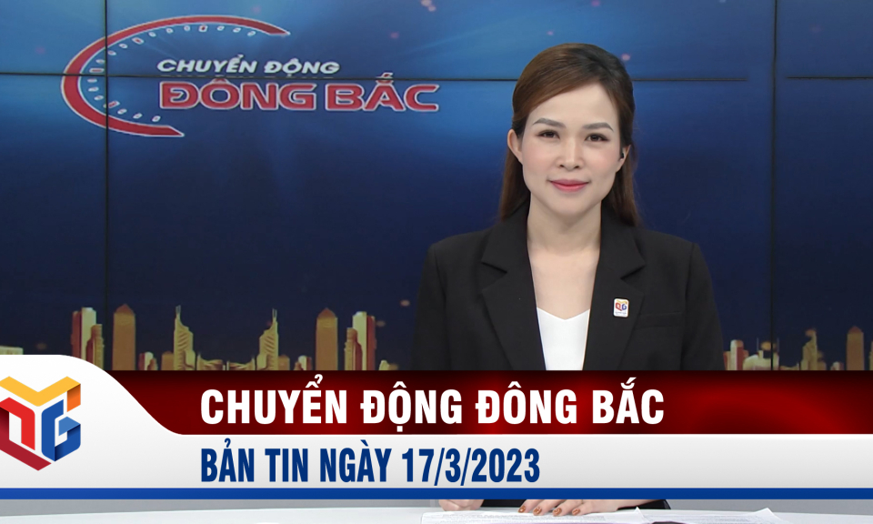 Chuyển động Đông Bắc ngày 17/3/2023