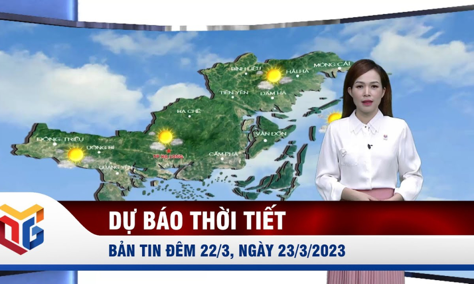 Dự báo thời tiết đêm 22/3, ngày 23/3/2023