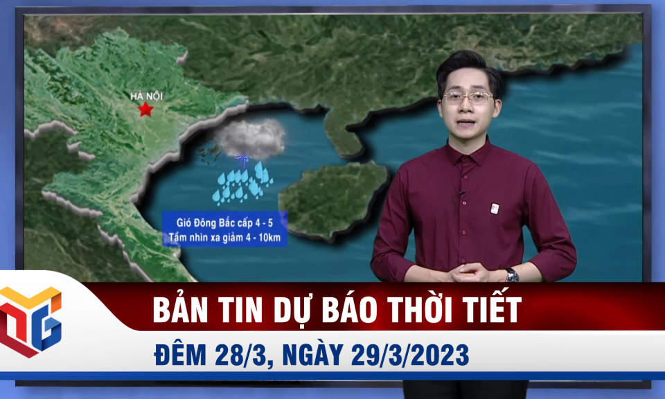 Bản tin dự báo thời tiết đêm 28, ngày 29/3/2023