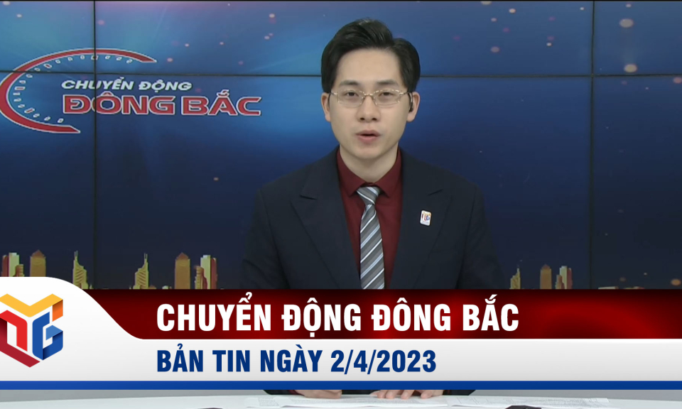 Chuyển động Đông Bắc ngày 2/4/2023