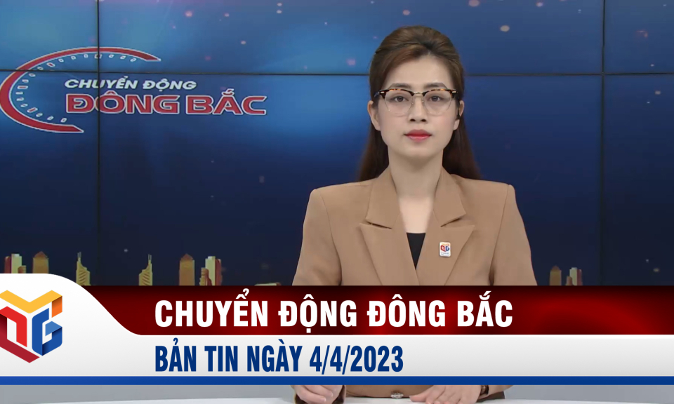 Chuyển động Đông Bắc ngày 4/4/2023