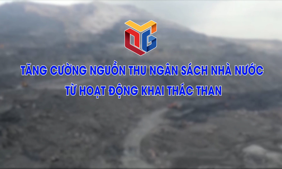 Tăng cường nguồn thu ngân sách nhà nước từ hoạt động khai thác than