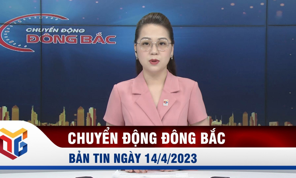 Chuyển động Đông Bắc ngày 14/4/2023