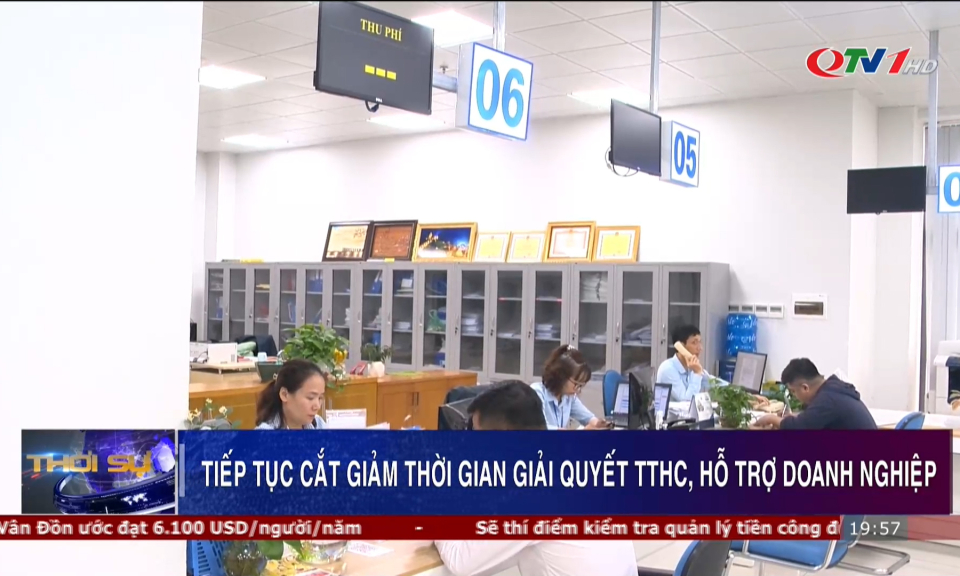 Tiếp tục cắt giảm thời gian giải quyết TTHC, hỗ trợ doanh nghiệp