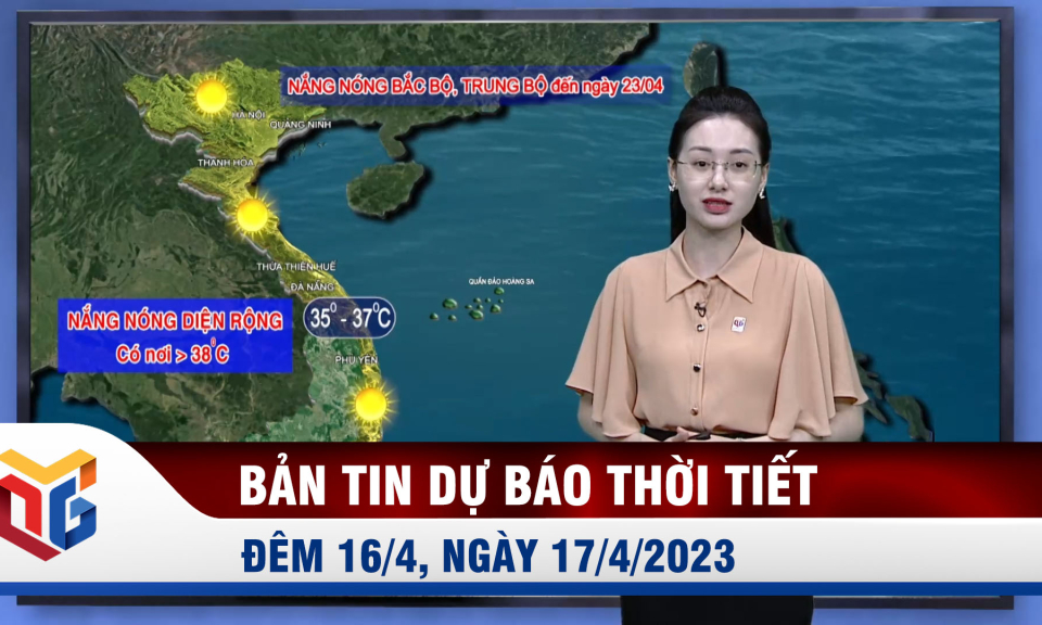 Dự báo thời tiết đêm 16/4, ngày 17/4/2023