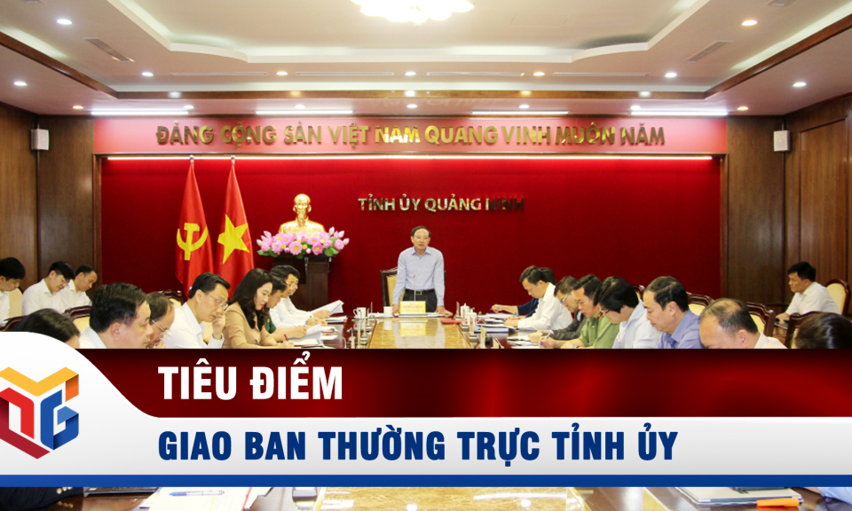 Giao ban Thường trực Tỉnh ủy