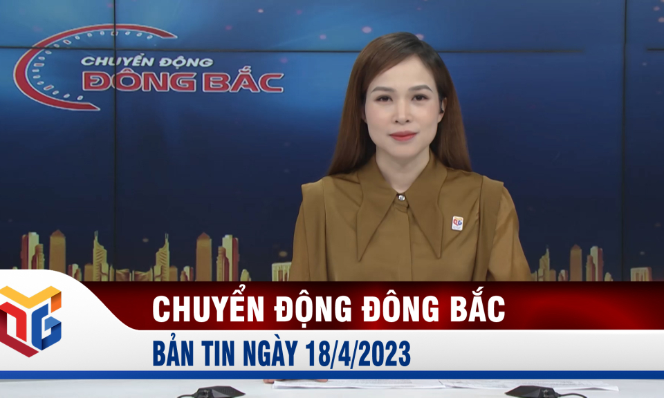 Chuyển động Đông Bắc ngày 18/4/2023