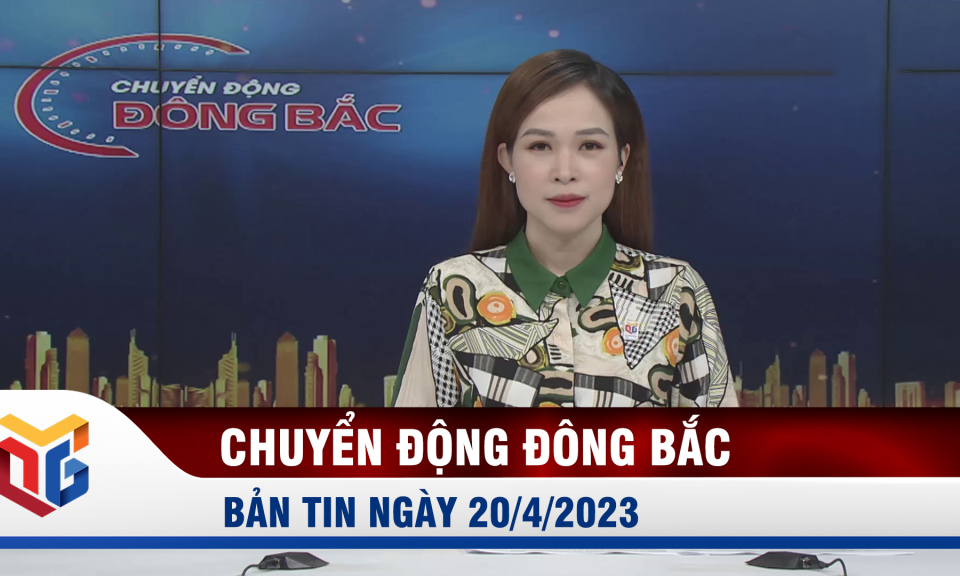 Chuyển động Đông Bắc ngày 20/4/2023