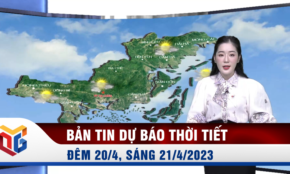 Dự báo thời tiết đêm 20/4, ngày 21/4/2023