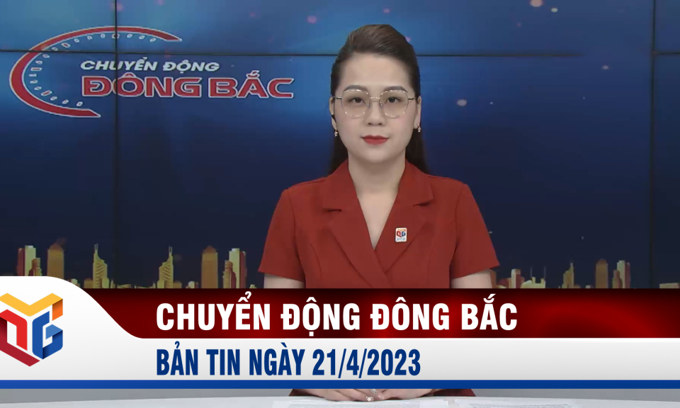 Chuyển động Đông Bắc ngày 21/4/2023