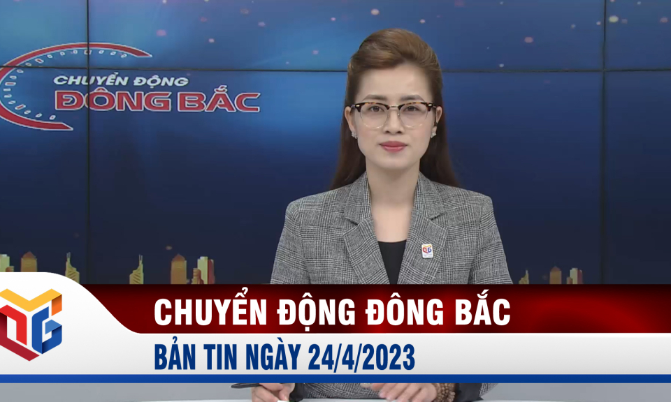 Chuyển động Đông Bắc ngày 24/4/2023