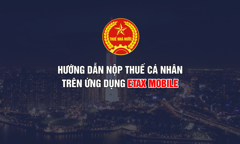 Hướng dẫn nộp thuế cá nhân trên ứng dụng eTax Mobile