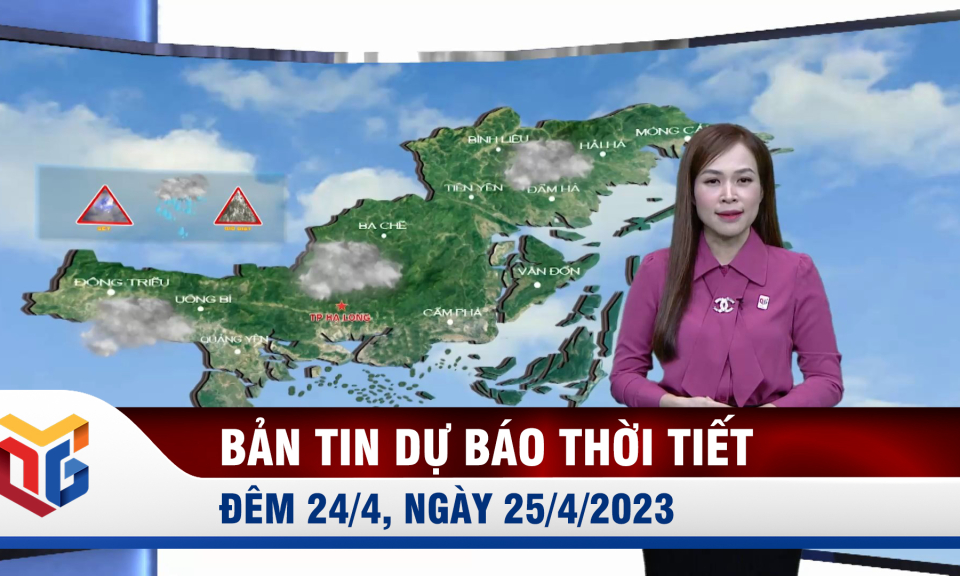 Bản tin dự báo thời tiết đêm 24, ngày 25/4/2023