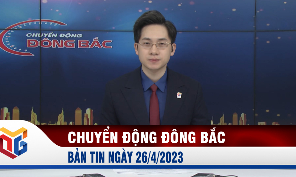 Chuyển động Đông Bắc ngày 26/4/2023