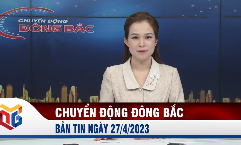 Chuyển động Đông Bắc ngày 27/4/2023