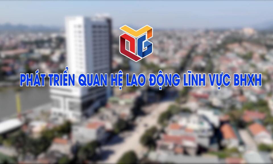 Phát triển quan hệ lao động lĩnh vực BHXH 