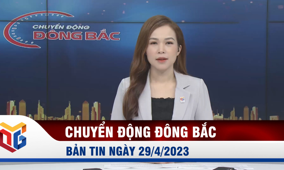 Chuyển động Đông Bắc ngày 29/4/2023