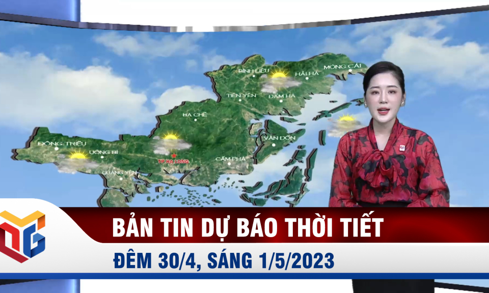 Bản tin dự báo thời tiết đêm 30/4, ngày 1/5/2023