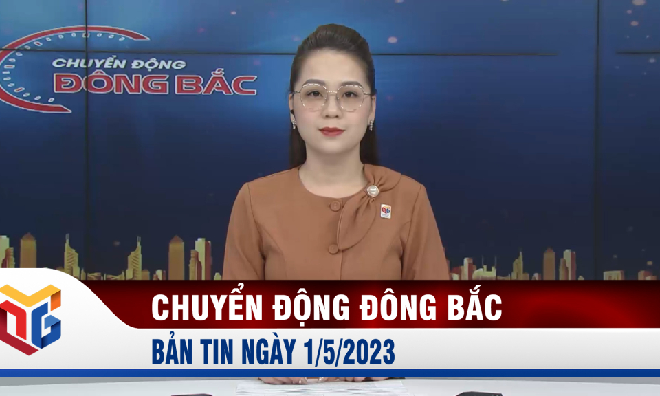 Chuyển động Đông Bắc ngày 1/5/2023