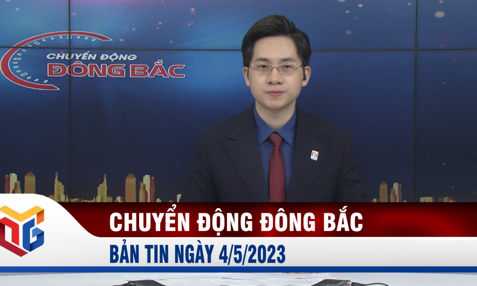 Chuyển động Đông Bắc ngày 4/5/2023