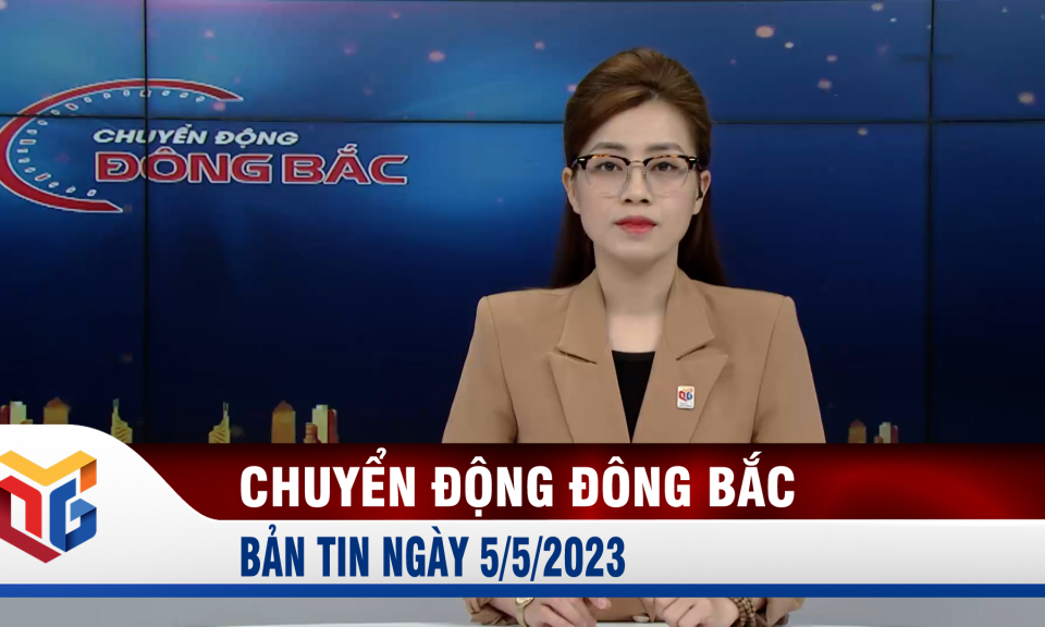 Chuyển động Đông Bắc ngày 5/5/2023