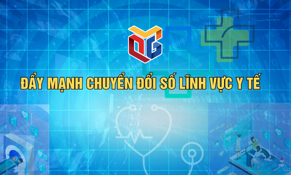 Đẩy mạnh chuyển đổi số trong lĩnh vực y tế