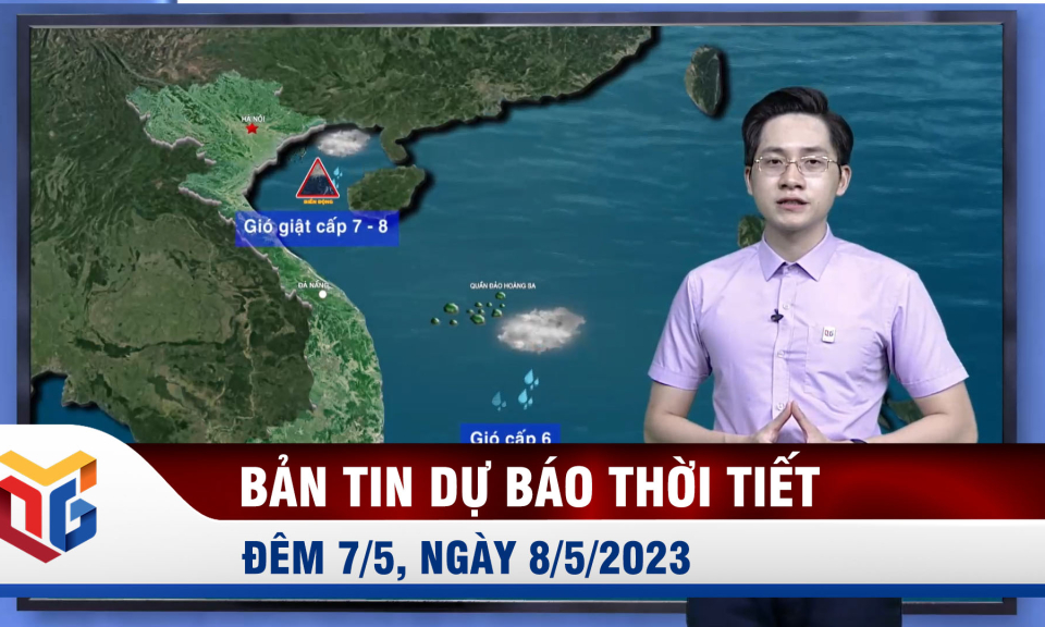 Dự báo thời tiết đêm 7, ngày 8/5/2023