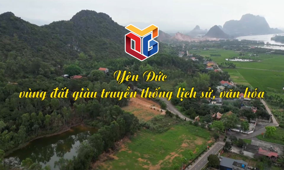 Yên Đức – Vùng đất giàu truyền thống lịch sử, văn hóa