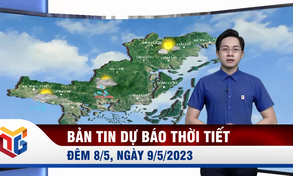 Bản tin dự báo thời tiết đêm 8, ngày 9/5/2023