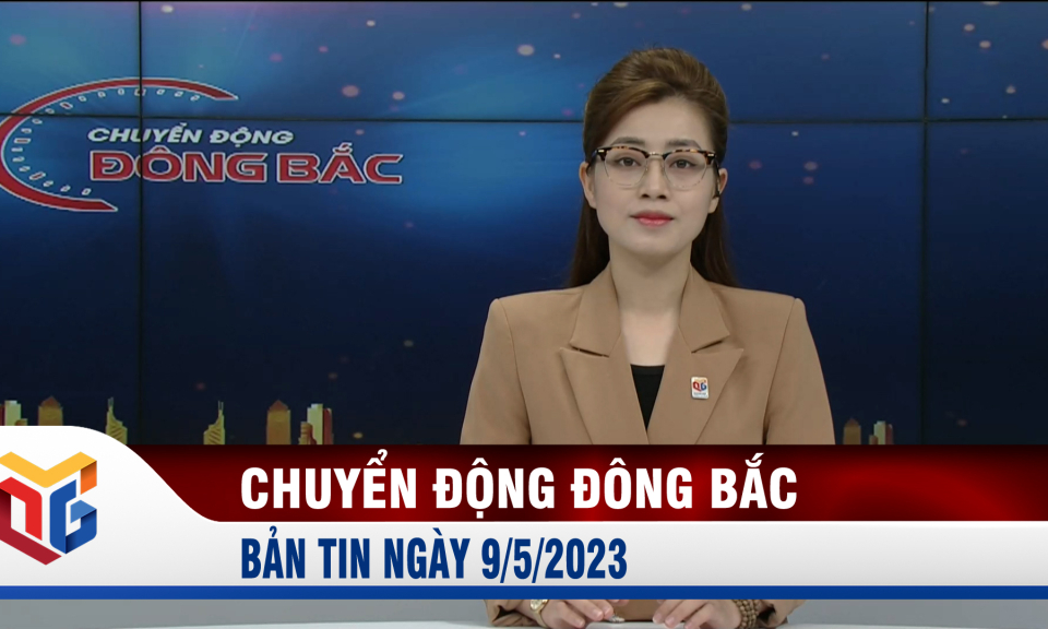 Chuyển động Đông Bắc ngày 9/5/2023