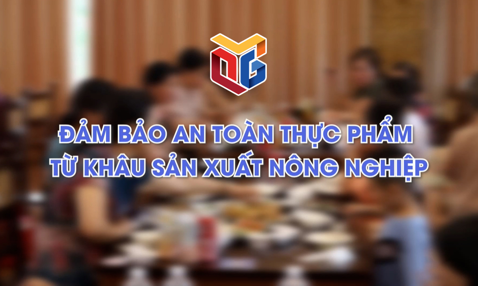 Đảm bảo an toàn thực phẩm từ khâu sản xuất nông nghiệp